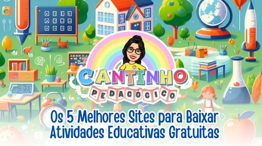 Os 5 Melhores Sites para Baixar Atividades Educativas Gratuitas